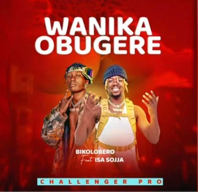 Wanika Obugere Ft Bikolobero - Isa Sojja
